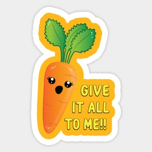 Give it all to me! Sticker